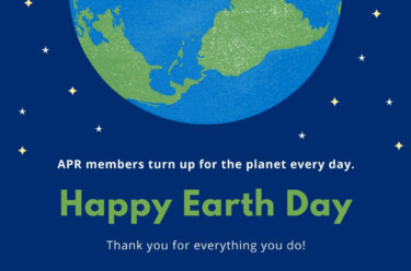 graphic of the Earth with a starry background behind it and text that states "APR members turn up for the planet every day Happy Earth Day thank you for everything yo do!"